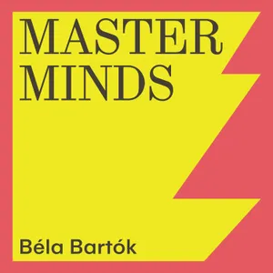 106. Masterminds - Béla Bartók