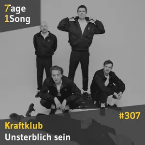 #307 Kraftklub - Unsterblich sein