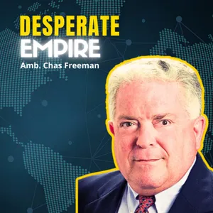 Three Front War MADNESS: Washington Just Lost Everything | Amb. Chas Freeman