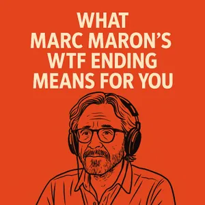 What the end of Marc Maron's WTF means for YOU