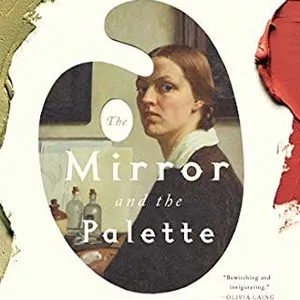 Curious Callback: Jennifer Higgie's "The Mirror and the Palette: Rebellion, Revolution, and Resilience: Five Hundred Years of Women's Self Portraits"