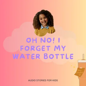 💧 Maya Forgets Her Water Bottle 🎒 Responsibility, Asking for Help and Everyday English for Kids