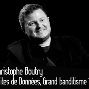 Christophe Boutry : Fuites de Données, Grand banditisme ?