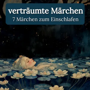 7 verträumte Märchen✨ Märchenzauber zum Einschlafen | Geschichten zum Entspannen und Einschlafen mit echter Stimme