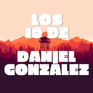 Los 10 de... Daniel González | Videojuegos que cuentan historias que nos conectan con el ayer