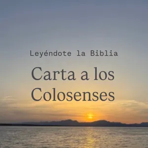 58. Carta a los Colosenses | Leyéndote la Biblia