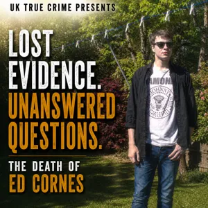 Lost Evidence. Unanswered Questions. The Death Of Ed Cornes : Episode 1/4