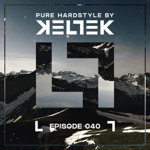 KELTEK | Pure Hardstyle | Episode 040