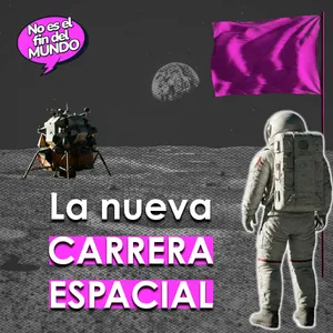 293. La nueva carrera espacial: ¿quién manda ahora en el espacio?