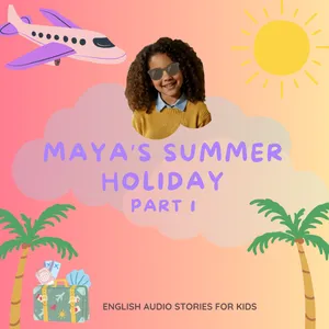 Maya Goes on Holiday! ✈️ English Audio Stories for Kids