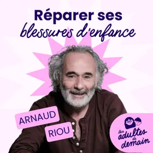 [MOMENT-CLÉ] Comment adviennent les blessures d'enfance ? Arnaud Riou
