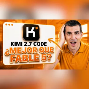 Kimi K2.7 Code. ¿Mejor que Fable 5 en programación? (Ep. 159)