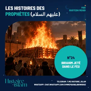 [Ep 24] Ibrahim jeté dans le feu [Les Histoires des Prophètes]