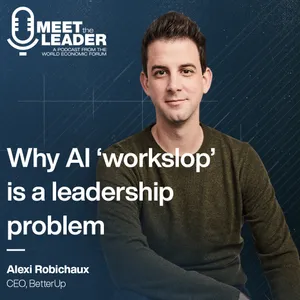 Meet the Leader: Why AI 'workslop' is a leadership problem