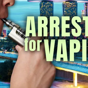 Arrested for vaping: Singapore’s prohibitionist nightmare | Last Orders