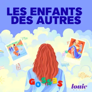 Ce qu'il y a derrière cet amour (2/2)｜Les Enfants des autres