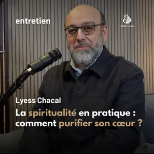 La spiritualité en pratique : comment purifier son cœur ? — Lyess Chacal