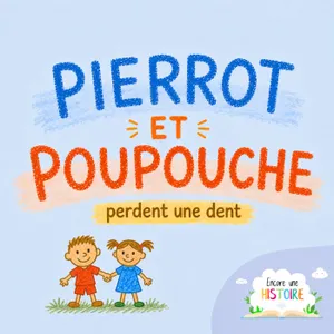 Pierrot et Poupouche perdent une dent