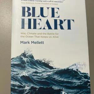 “Blue Heart : War, Climate and the Battle for the Ocean that Keeps us Alive”