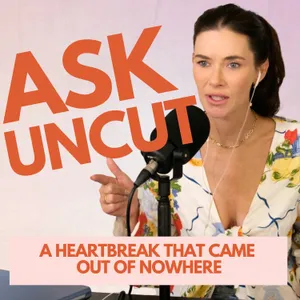 Ask Uncut - Shared Toothbrushes Are NOT a Relationship Milestone & A Heartbreak That Came Out of Nowhere