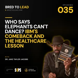 Ep. 035: Who Says Elephants Can't Dance? IBM's Comeback and the Healthcare Lesson