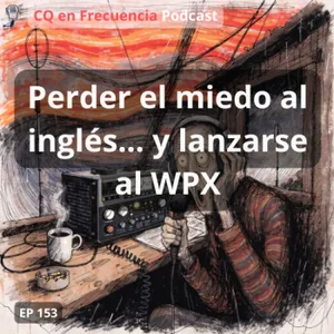 153 - Perder el miedo al inglés… y lanzarse al WPX
