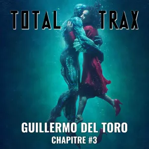(225) Guillermo del Toro – Chapitre #3