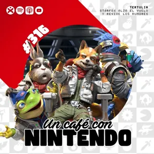 Podcast #316 | StarFox alza el vuelo y revive los rumores