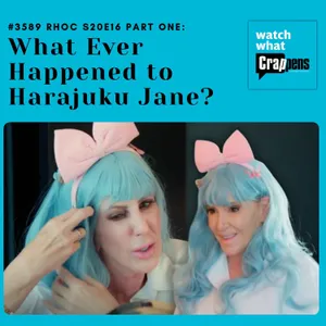 #3589 RHOC S20E16 Part One: What Ever Happened to Harajuku Jane?