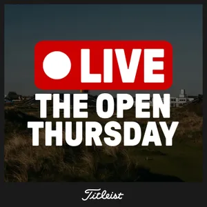 1187: Thursday at The Open