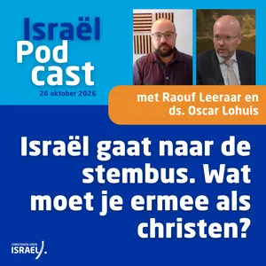 Podcast 26 oktober • Israël gaat naar de stembus. Wat moet je ermee als christen?