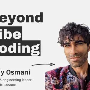 Beyond Vibe Coding with Addy Osmani