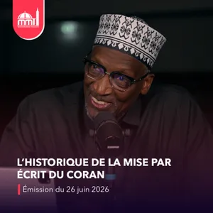 Islam, savoir et cultures #38 - ⁠L’historique de la mise par écrit du Coran [Émission du vendredi 26 juin 2026]