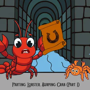 411. Farting Lobster, Burping Crab: Part 1