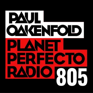 Planet Perfecto Podcast 805 ft. Paul Oakenfold