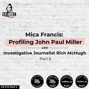 Ep 375 Mica Francis: Profiling John-Paul Miller with Rich McHugh, Part 6