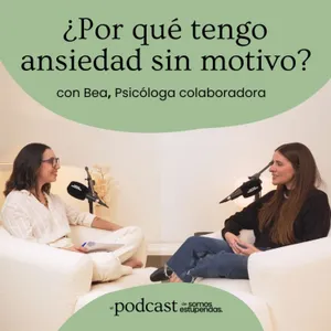 ¿Por qué tengo ansiedad sin motivo? | Ep. 240