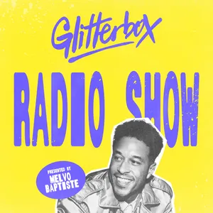 Glitterbox Radio Show 474: Hosted by Melvo Baptiste