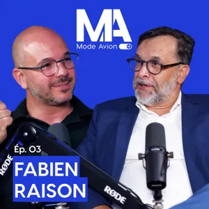 EP03 - FABIEN RAISON : PRIVÉ DE COCKPIT, IL DEVIENT AVIONNEUR