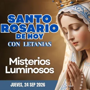 Santo Rosario con Letanías | Jueves 24 de Septiembre de 2026 | Misterios Luminosos | Rosario a la Virgen María