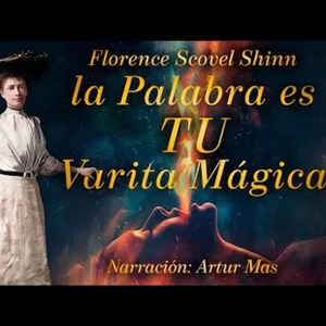 Florence Scovel Shinn - La Palabra es Tu Varita Mágica (Audiolibro Completo en Español) "Voz humana"
