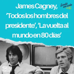 James Cagney, ‘Todos los hombres del presidente’, ‘La vuelta al mundo en 80 días’