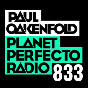 Planet Perfecto Podcast 833 ft. Paul Oakenfold