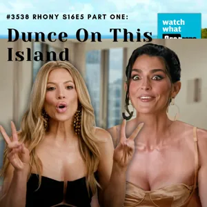 #3568 RHONY S16E5 Part One:  Dunce On This Island