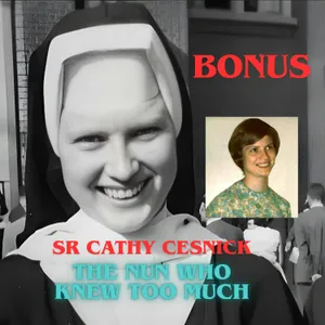 Sr Cathy Cesnik: The Nun Who Knew Too Much