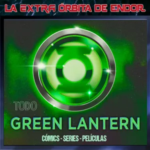 GREEN LANTERN gran especial – La Extra Órbita de Endor - Episodio exclusivo para mecenas