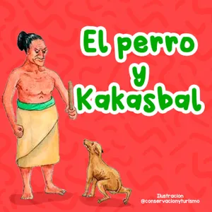 Leyendas del mundo - 3 | La leyenda de el perro y Kakasbal | Leyenda maya