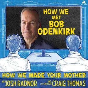 How We Met Bob Odenkirk | S3E15 "The Chain of Screaming"