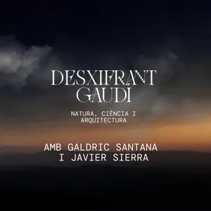 Desxifrant Gaudí: natura, ciència i arquitectura, amb Galdric Santana