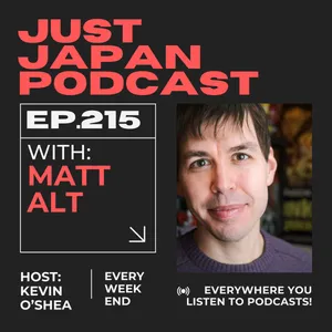 Just Japan Podcast - 215: Japanese Pop Culture with Matt Alt